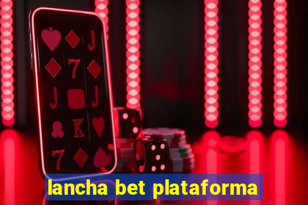 lancha bet plataforma